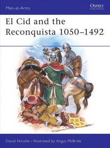 El Cid and the Reconquista : Warfare in Medieval Spain 1050-1492 - BookMarket