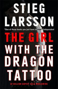 The Girl with the Dragon Tattoo : The genre-defining thriller that introduced the world to Lisbeth Salander