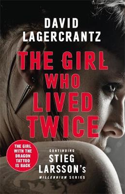 The Girl Who Lived Twice : A Thrilling New Dragon Tattoo Story - BookMarket