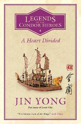 A Heart Divided : Legends of the Condor Heroes Vol. 4