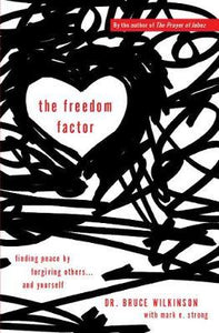 The Freedom Factor : Finding peace by forgiving others... and yourself