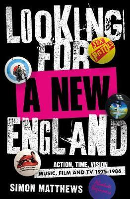 Looking for a New England : Action, Time, Vision: Music, Film and TV 1975 - 1986
