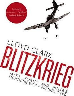 Blitzkrieg : Myth, Reality and Hitler's Lightning War - France, 1940 - BookMarket
