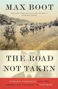 The Road Not Taken : Edward Lansdale and the American Tragedy in Vietnam (only copy)