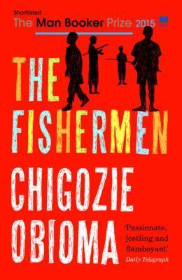 the Fishermen : SHORTLISTED FOR THE 2015 MAN BOOKER PRIZE