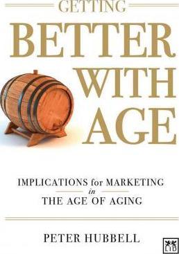 Getting Better with Age : Improving Marketing in the Age of Aging - BookMarket