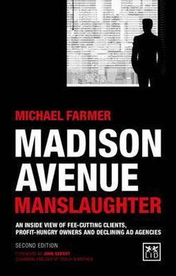 Madison Avenue Manslaughter : An Inside View of Fee-Cutting Clients, Profithungry Owners and Declining Ad Agencies - BookMarket