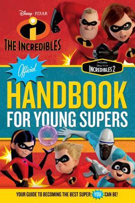 The Incredibles Official Handbook for Young Supers : Your Guide to Becoming the Best Super You Can Be - BookMarket