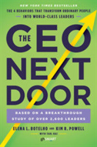 The CEO Next Door : The 4 Behaviors That Transform Ordinary People Into World-Class Leaders