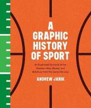 Load image into Gallery viewer, A Graphic History Of Sport : An Illustrated Chronicle of the Greatest Wins, Misses, and Matchups from the Games We Love

