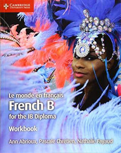 Le Monde En Francais Workbk French B For The Ib Diploma 2E
