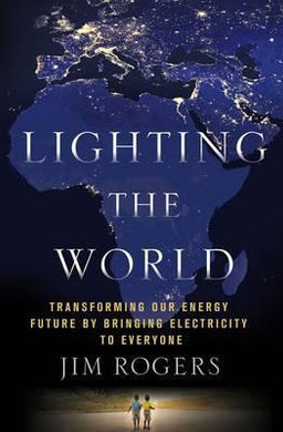 Lighting the World : Transforming Our Energy Future by Bringing Electricity to Everyone - BookMarket