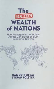 The Public Wealth of Nations : How Management of Public Assets Can Boost or Bust Economic Growth