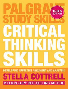 Critical Thinking Skills : Effective Analysis, Argument and Reflection