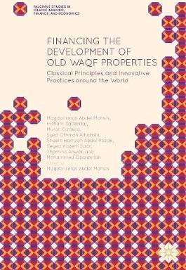 Financing the Development of Old Waqf Properties : Classical Principles and Innovative Practices around the World