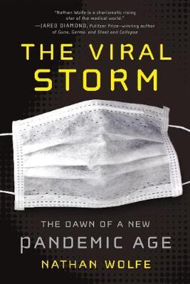 The Viral Storm : The Dawn of a New Pandemic Age