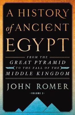 A History of Ancient Egypt Volume 2 : From the Great Pyramid to the Fall of the Middle Kingdom - BookMarket