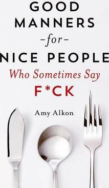 Good Manners for Nice People Who Sometimes Say F*Ck - BookMarket
