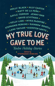 My True Love Gave to Me : Twelve Holiday Stories