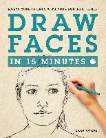 Draw Faces in 15 Minutes : How to Get Started in Portrait Drawing