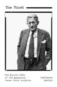 The Ghost : The Secret Life of CIA Spymaster James Jesus Angleton - BookMarket