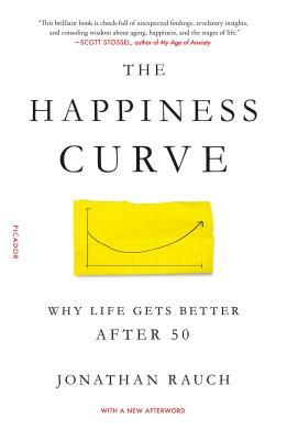 The Happiness Curve : Why Life Gets Better After 50