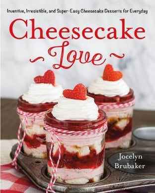 Cheesecake Love: 75 Recipes /H - BookMarket