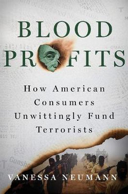 Blood Profits : How American Consumers Unwittingly Fund Terrorists - BookMarket