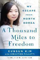 A Thousand Miles to Freedom : My Escape From North Korea - BookMarket