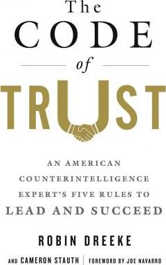 The Code of Trust : An American Counterintelligence Expert's Five Rules to Lead and Succeed - BookMarket