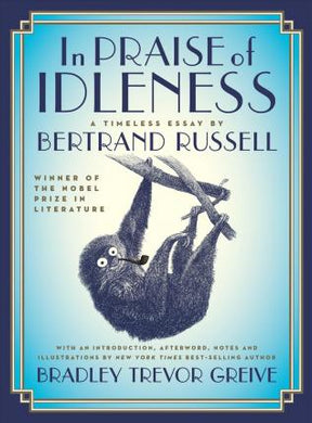 In Praise of Idleness : The Classic Essay with a New Introduction by Bradley Trevor Greive - BookMarket