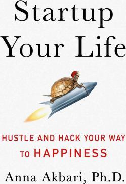 Startup Your Life : Hustle and Hack Your Way to Happiness - BookMarket