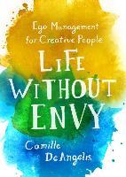 Life Without Envy : Ego Management for Creative People - BookMarket