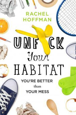 Unf*ck Your Habitat : You're Better Than Your Mess - BookMarket