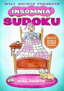 Will Shortz Presents Insomnia Sudoku : 200 Can't Sleep Puzzles