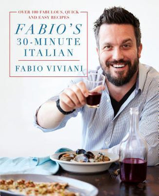 Fabio's 30-Minute Italian : Over 100 Fabulous, Quick and Easy Recipes - BookMarket