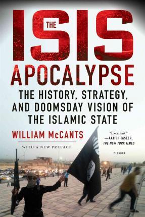 The ISIS Apocalypse : The History, Strategy, and Doomsday Vision of the Islamic State - BookMarket