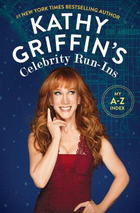 Kathy Griffin'S Celebrity Run-Ins /T - BookMarket