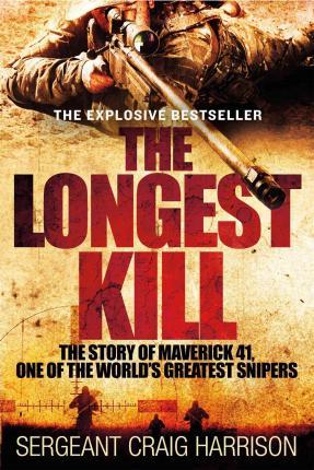The Longest Kill : The Story of Maverick 41, One of the World's Greatest Snipers - BookMarket
