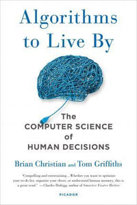 Algorithms to Live by : The Computer Science of Human Decisions - BookMarket