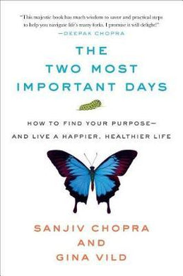 The Two Most Important Days : How to Find Your Purpose - And Live a Happier, Healthier Life - BookMarket
