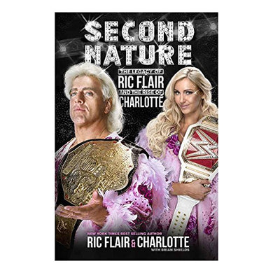 Second Nature : The Legacy of Ric Flair and the Rise of Charlotte - BookMarket