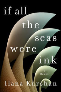 If All the Seas Were Ink : A Memoir