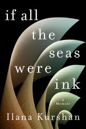 If All the Seas Were Ink : A Memoir