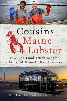 Cousins Maine Lobster : How One Food Truck Became a Multimillion-Dollar Business - BookMarket