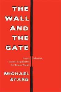 The Wall and the Gate : Israel, Palestine, and the Legal Battle for Human Rights - BookMarket