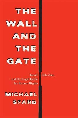 The Wall and the Gate : Israel, Palestine, and the Legal Battle for Human Rights - BookMarket