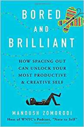 Bored and Brilliant : How Spacing Out Can Unlock Your Most Productive and Creative Self - BookMarket