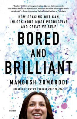 Bored and Brilliant : How Spacing Out Can Unlock Your Most Productive and Creative Self - BookMarket