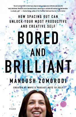 Bored and Brilliant : How Spacing Out Can Unlock Your Most Productive and Creative Self - BookMarket